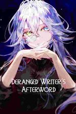 Deranged Writer's Afterword