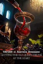 Tavern in Another Dimension: Getting the Elf Queen Drunk at the Start